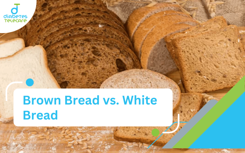 Brown Bread vs White Bread - Which is Better for Diabetes?